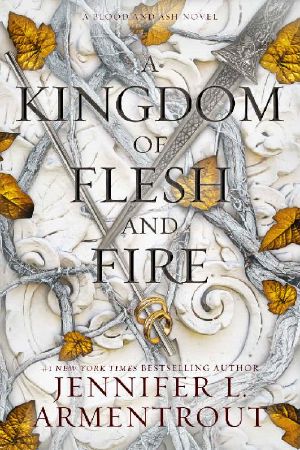 [Blood and Ash 02] • A Kingdom of Flesh and Fire · A Blood and Ash Novel